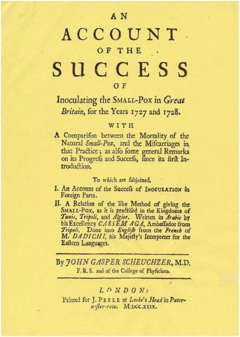 John Gaspar Scheuchzer. An Account of the Success of Inoculating the Small Pox in Great Britain for the years 1727 and 1728. London. J Peele at Lock’s Head in Paternoster Row (1729).