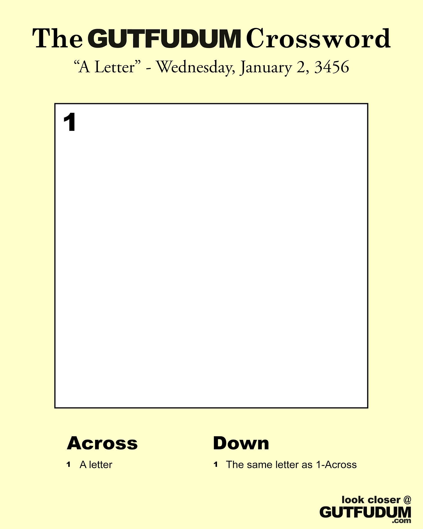 The GUTFUDUM Crossword "A Letter" - Wednesday, January 2, 3456. A single large, empty, white crossword block. Clues read: 1 Across - A letter; 1 Down - The Same Letter as 1-Across.  At the bottom is the advertisement: "look closer @ GUTFUDUM.com"