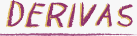 Derivas
