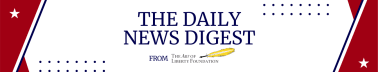 Daily News Digest from the Art of Liberty Foundation