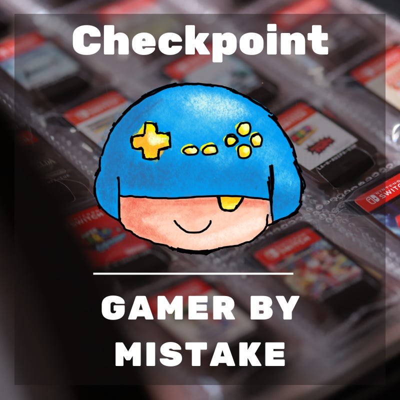Checkpoint: Gamer by Mistake