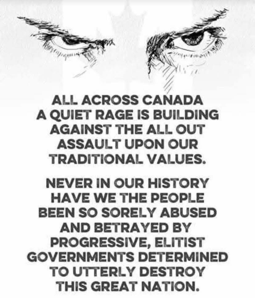 May be an image of text that says 'ALL ACROSS CANADA A QUIET RAGE IS BUILDING AGAINST THE ALL OUT ASSAULT UPON OUR TRADITIONAL VALUES. NEVER IN OUR HISTORY HAVE WE THE PEOPLE BEEN so SORELY ABUSED AND BETRAYED BY PROGRESSIVE, ELITIST GOVERNMENTS DETERMINED tO UTTERLY DESTROY THIS GREAT NATION.'