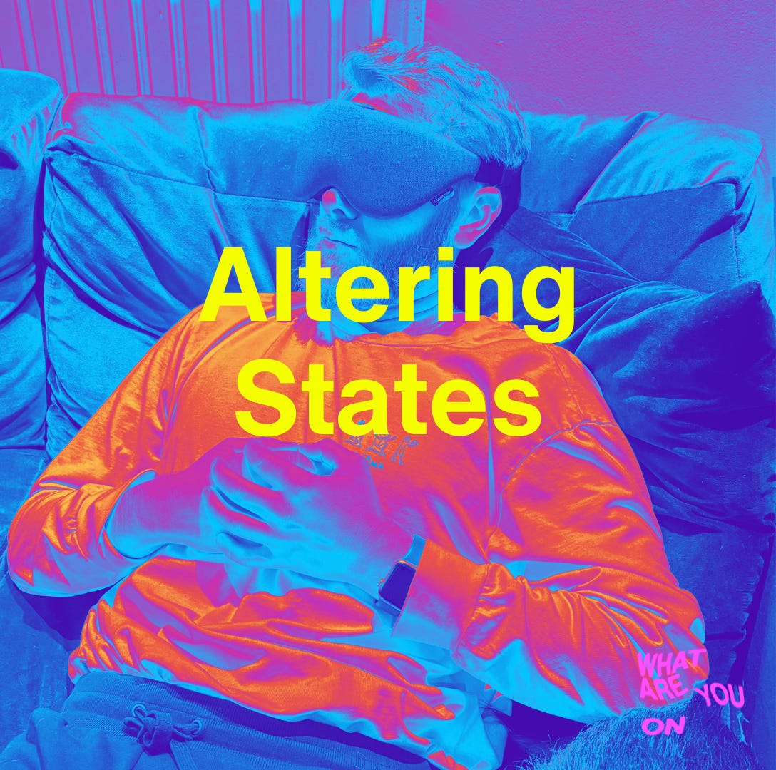 Altering States - by David Hillier - WHAT ARE YOU ON
