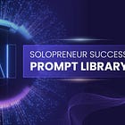Solopreneur Success Prompt Library