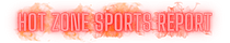 The Hot Zone Sports Report