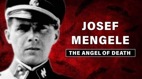 Josef Mengele: The Angel of Death