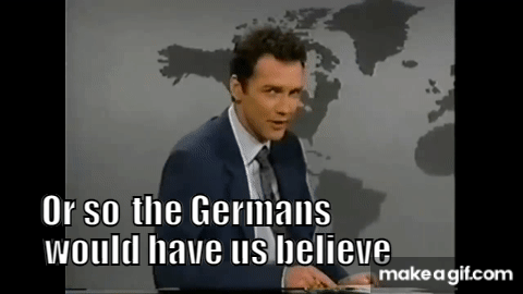 The Germans Would Have Us Believe on Make a GIF The Germans Would Have Us Believe on Make a GIF