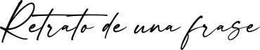 RETRATO DE UNA FRASE