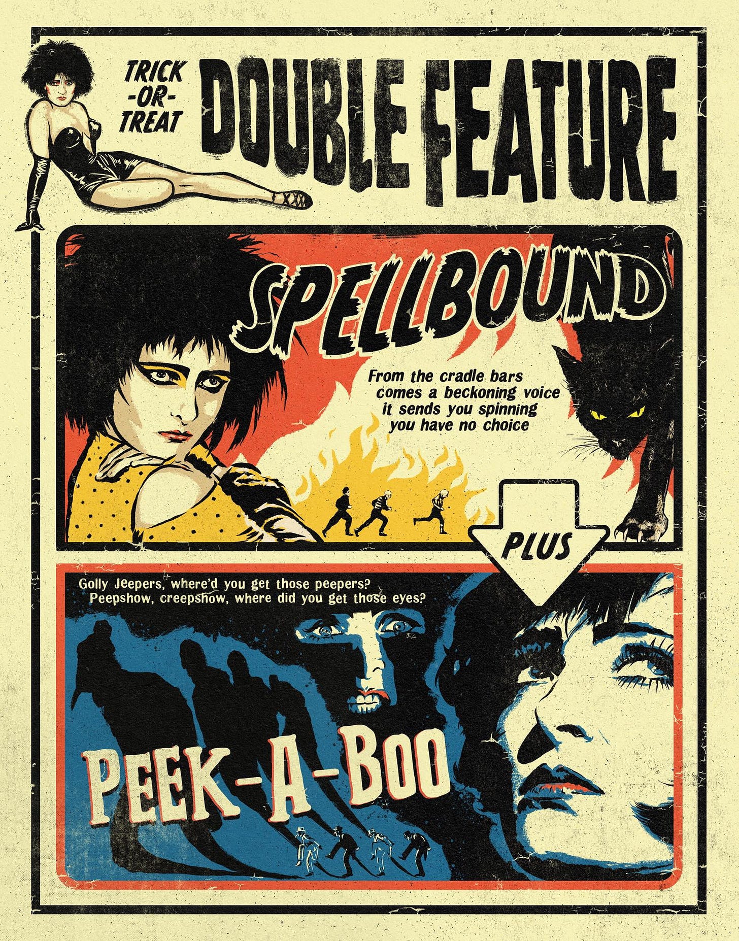 May be pop art of text that says '-OR- TREAT TRICK DOUBLEFEATUR DOUBLE FEATURE SPELLBOUND From the cradle bars comes comesabeckoning_voice a beckoning. voice it sends you spinning you have no Choice Golly Jeepers, where'd Jepers,whedryuoeL.hlse you get those peepers? Peepshow, creepshow, where Pupthow.cegueee did you get those eyes? PLUS AIN PEEK-A-BOO PEEK- -BOO'
