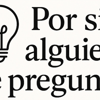 Por si alguien te pregunta