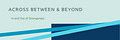 Across Between and Beyond