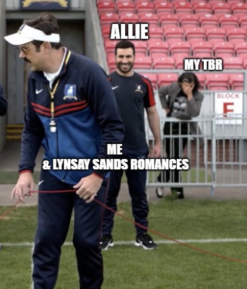 A scene from Ted Lasso, with Ted in front holding a red string, the words Me & Lynsay Sands Romances. Behind him stands Roy with an evil smile on his face and the word Allie above his head. Behind him is Trent Crimm with his head in his hand, and My TBR written next to him.