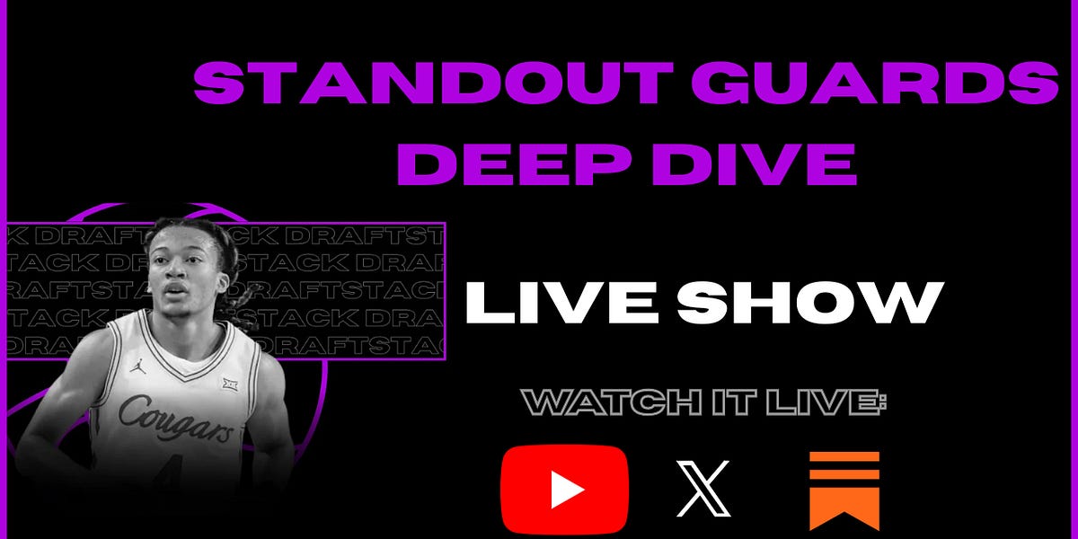 Standout Guards Deep Dive - by Kyle Scarlett - Draftstack