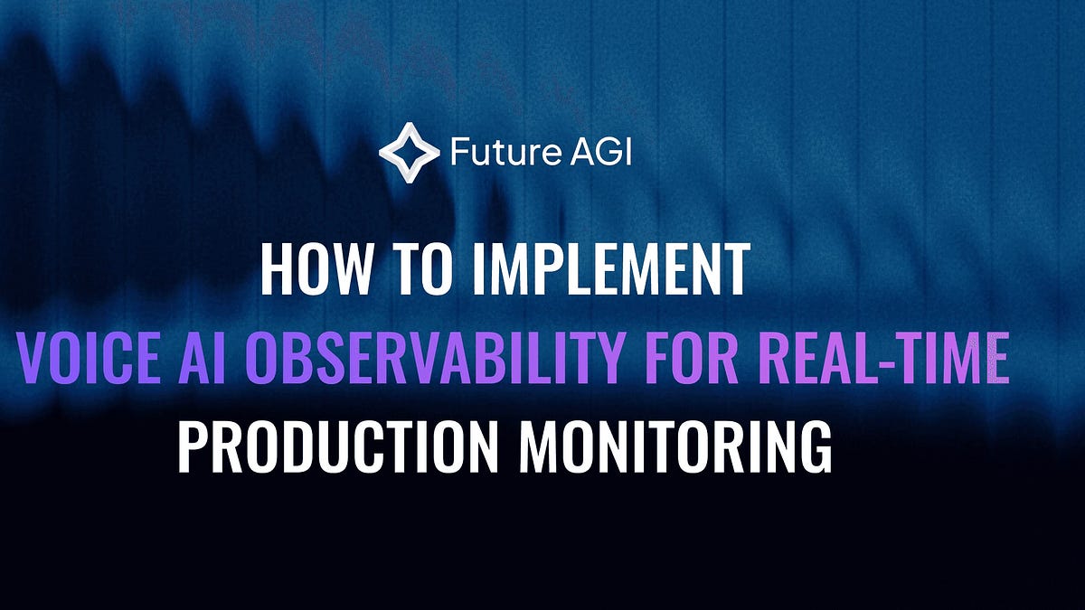 How to Implement Voice AI Observability for Real-Time Production Monitoring