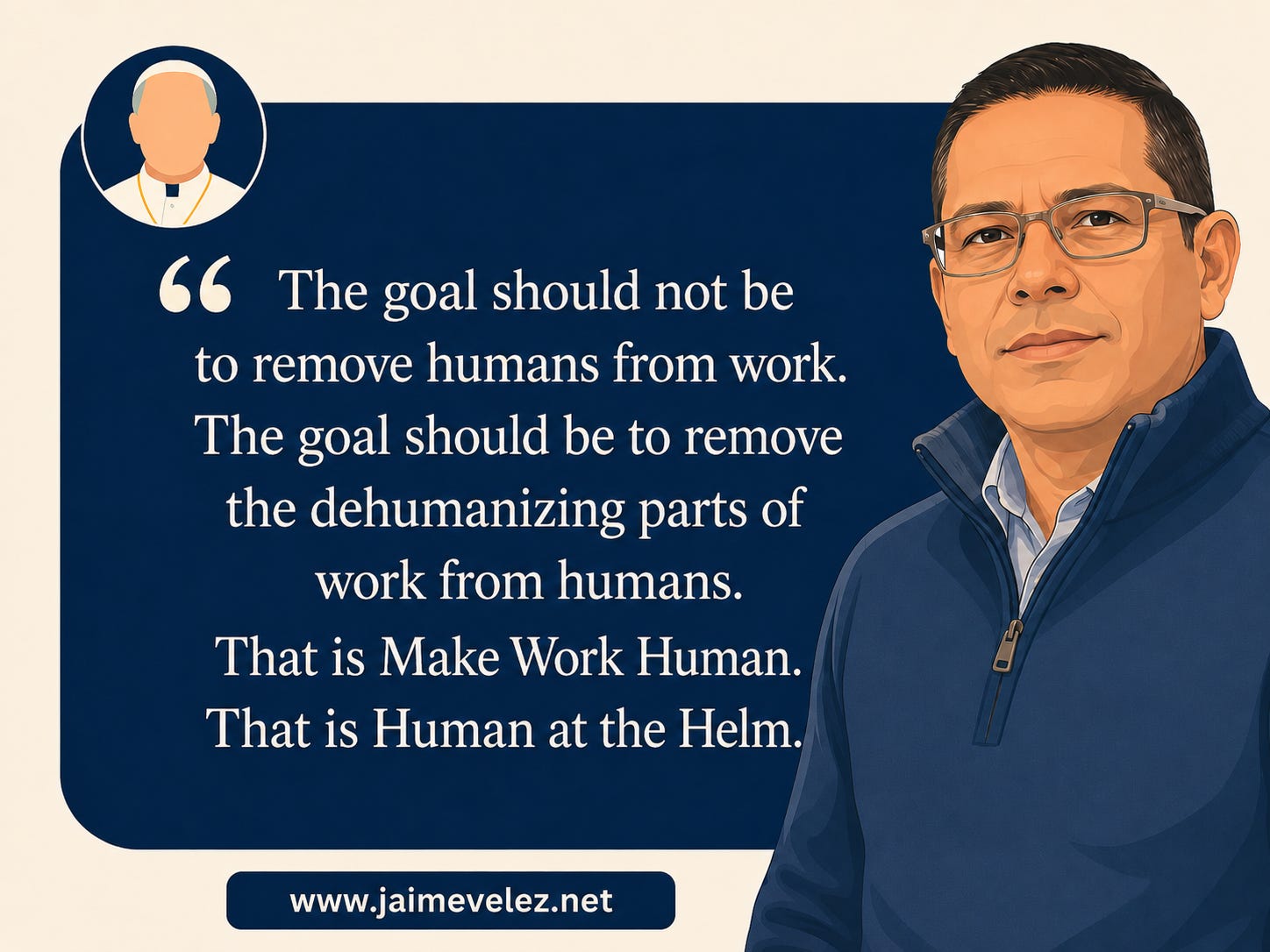 Illustrated hero image for Magnifica Humanitas and AI showing Jaime Velez beside a quote about removing dehumanizing work from humans, with a pope-inspired icon and Human at the Helm theme.