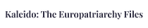 Kaleido: The Europatriarchy Files 