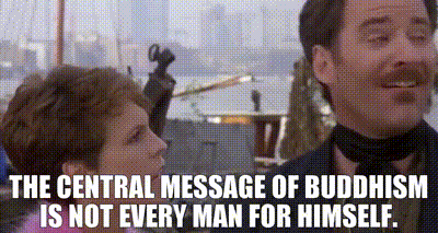 Image of The central message of Buddhism is not every man for himself.