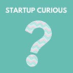 Startup Curious