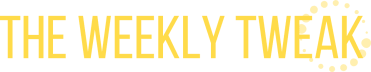 The Weekly Tweak