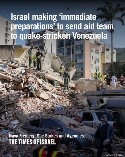 May be an image of text that says 'Israel making 'immediate preparations to send aid team to quake quake-stricken Venezuela ज Nava Freiberg, Sue Surkes and Agencies H TIMES OF ISRAEL (AP/A ana Cubill o5)'