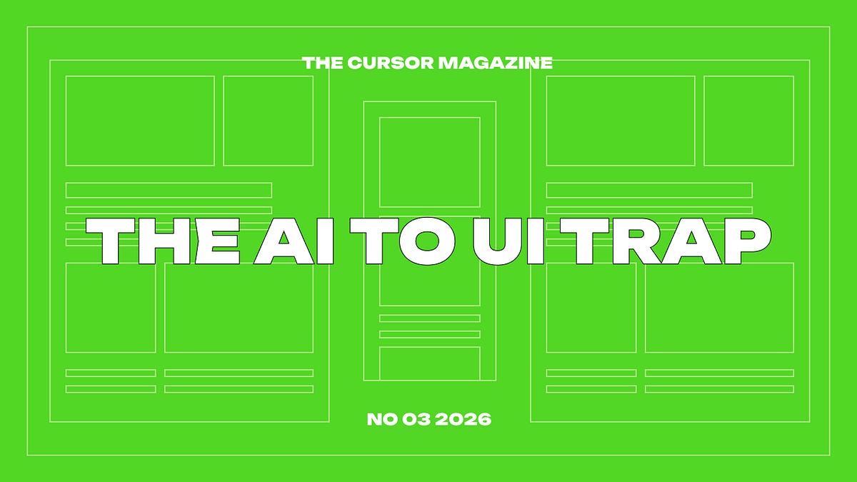 The AI to UI Trap (4 minute read)
