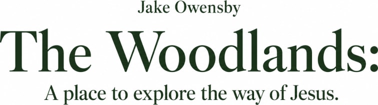 The Woodlands: A place to explore the way of Jesus