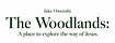 The Woodlands: A place to explore the way of Jesus