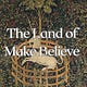 The Land of Make Believe