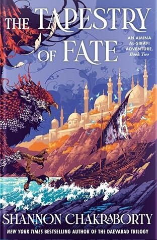 The Tapestry of Fate (Amina al-Sirafi, #2) by Shannon Chakraborty book cover with a monstrous bird attacking a ship.
