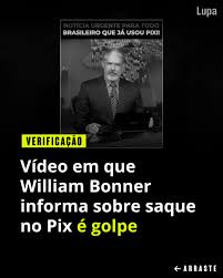VERIFICAÇÃO | William Bonner disse que usuários do Pix têm dinheiro para  sacar?⠀ Circula pelas redes sociais um vídeo em que o jornalista  @realwbonner informa, na bancada do Jornal Nacional, que pessoas