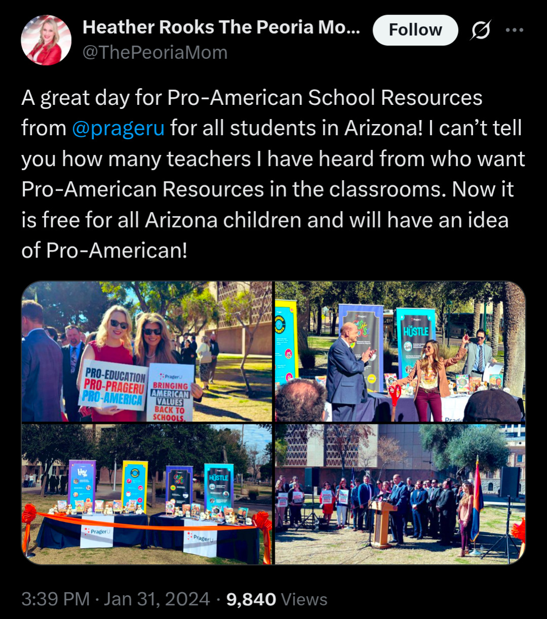 The image displays a Twitter post from Heather Rooks The Peoria Mom (@ThePeoriaMom).  The tweet reads: "A great day for Pro-American School Resources from @prageru for all students in Arizona! I can't tell you how many teachers I have heard from who want Pro-American Resources in the classrooms. Now it is free for all Arizona children and will have an idea of Pro-American!"  Below the tweet, there is a collage of four photos:  Top Left: Two women standing outdoors, holding a sign that says "PRO-EDUCATION PRO-PRAGERU PRO-AMERICA BRINGING AMERICAN VALUES BACK TO SCHOOLS". The woman on the left is smiling and wearing sunglasses.  Top Right: An outdoor event with a man speaking at a podium, and a woman standing next to him enthusiastically holding up a book titled "HUSTLE". Several colorful books are displayed on tables in front of them.  Bottom Left: A table set up outdoors with various colorful books, some titled "HUSTLE", and what appear to be educational materials. The table is draped with a red fabric.  Bottom Right: A group of people, including several adults and some children, standing outdoors. A man is speaking at a podium, and an American flag is visible on the right.