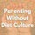 Parenting Without Diet Culture