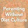 Parenting Without Diet Culture