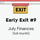 Early Exit #9: July Finances