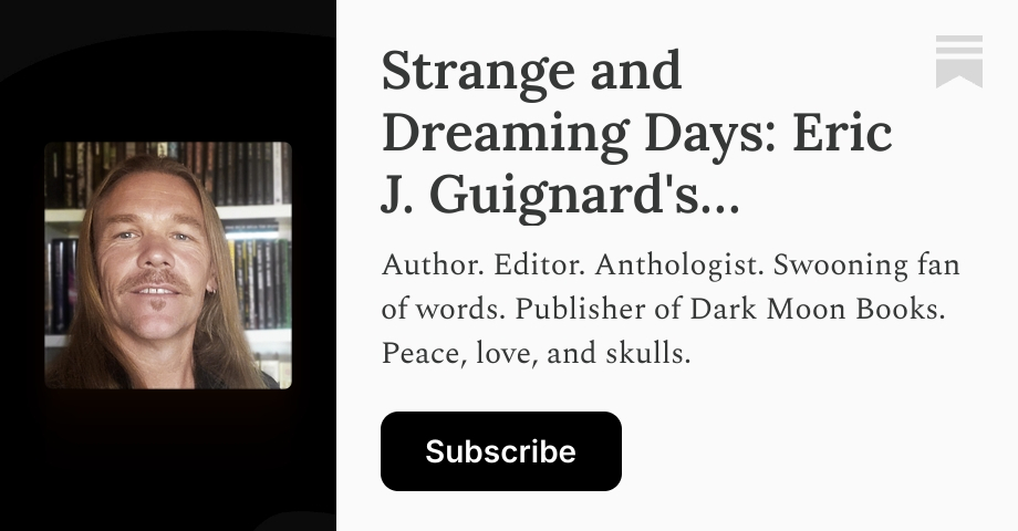Strange and Dreaming Days: Eric J. Guignard's Substack | Substack