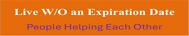 Live Without an Expiration Date