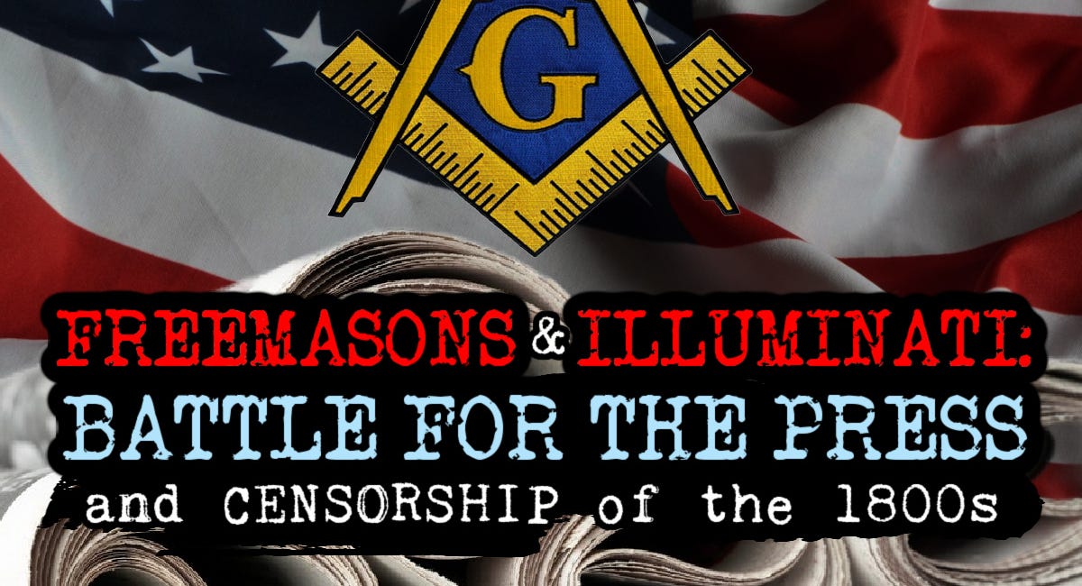Freemasons & Illuminati: the Battle for the PRESS and Censorship of the 1800s (Untold History)