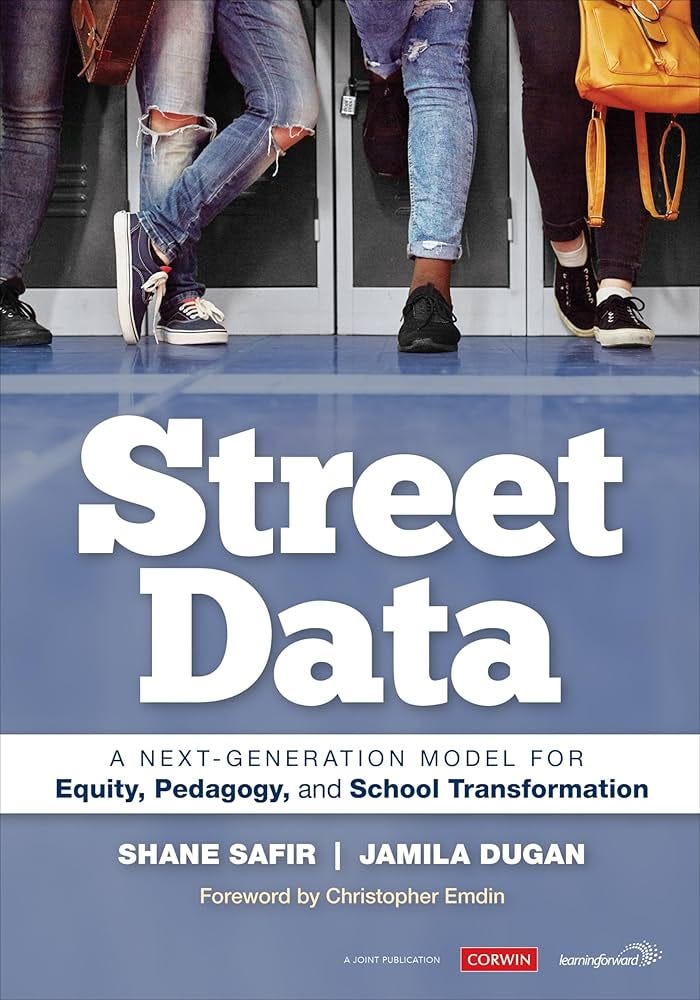 Street Data: A Next-Generation Model for Equity, Pedagogy, and School  Transformation: Safir, Shane, Dugan, Jamila: 9781071812716: Amazon.com:  Books