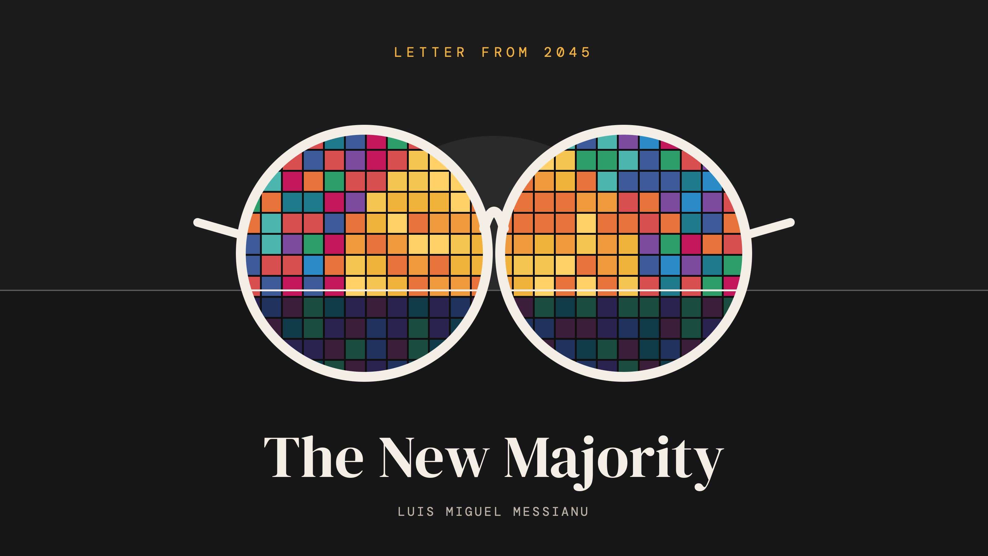 Letter from 2045: The New Majority.