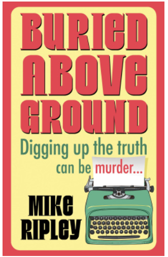 Book cover of Buried Above Ground by Mike Ripley with a green typewriter and the words, digging up the truth can be murder