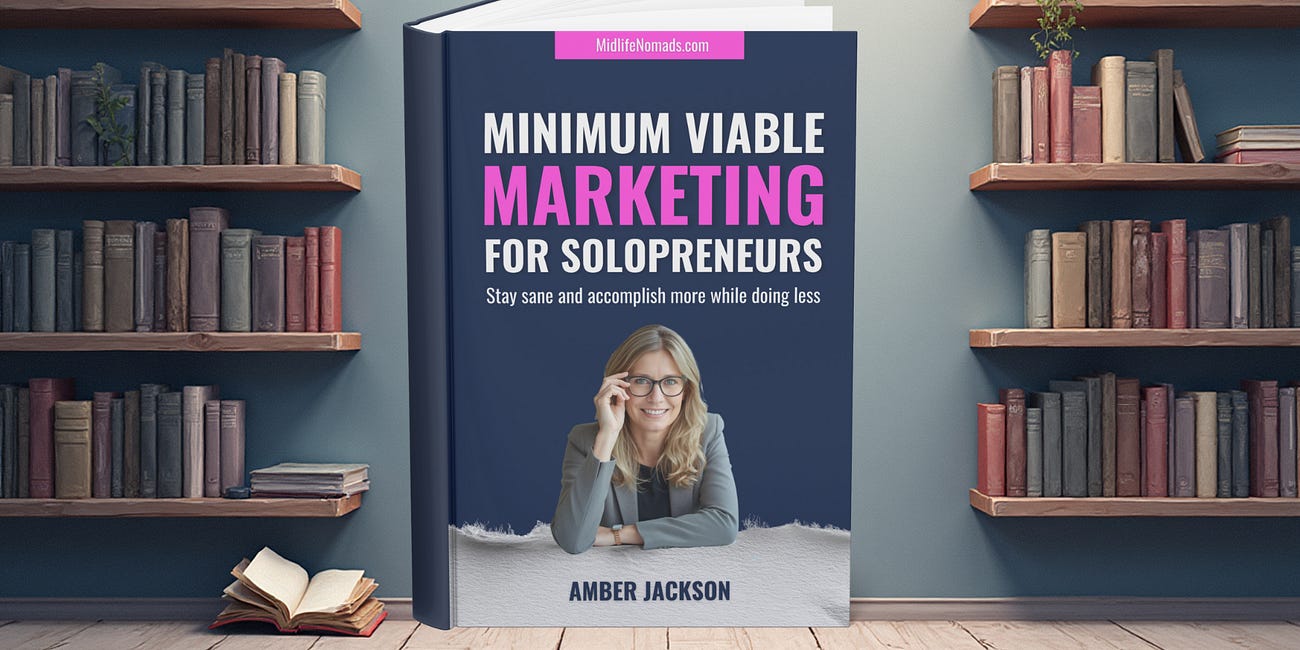 Minimum Viable Marketing for Solopreneurs: Stay Sane and Accomplish More While Doing Less