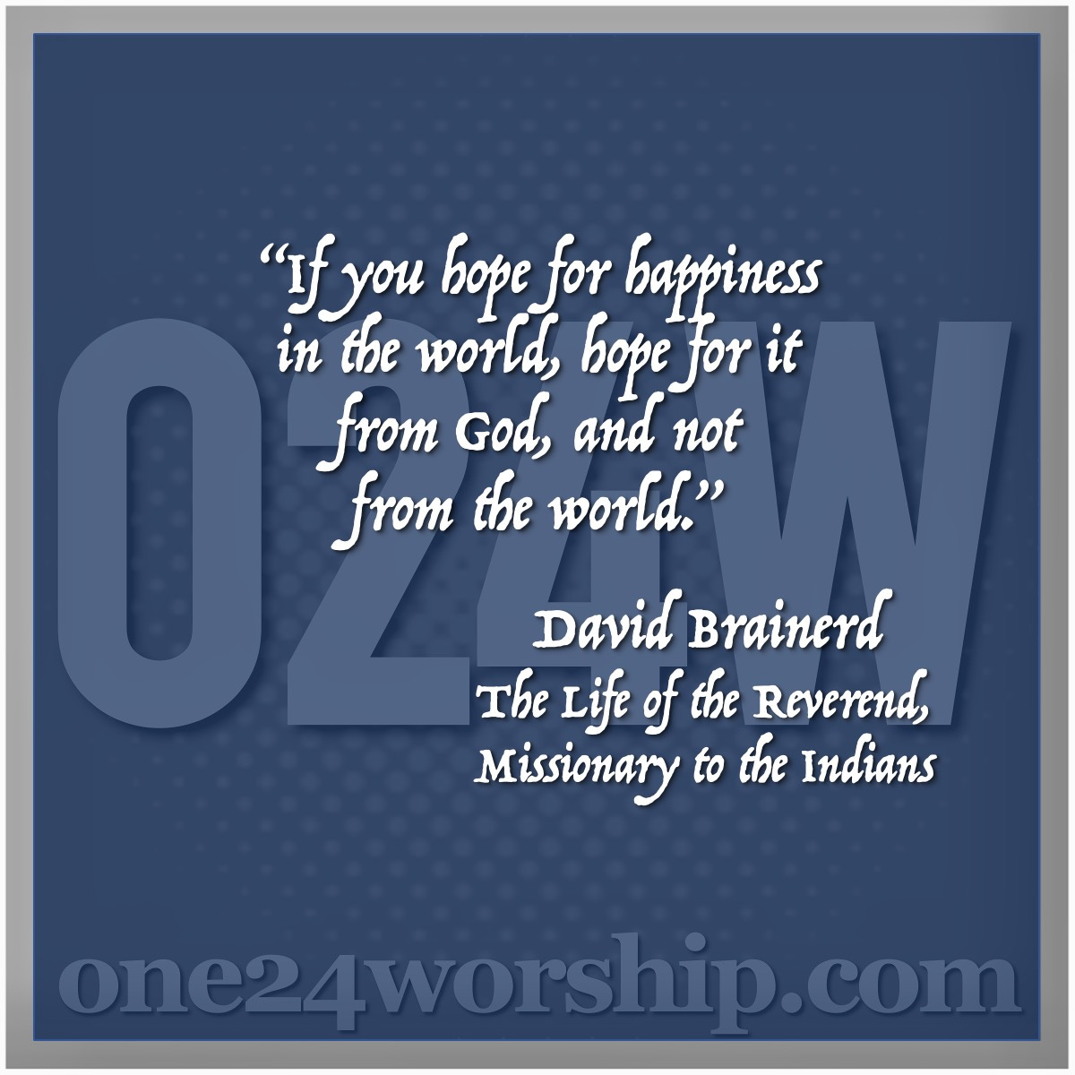 Image of the one24worship.com logo with David Brainerd quote superimposed.