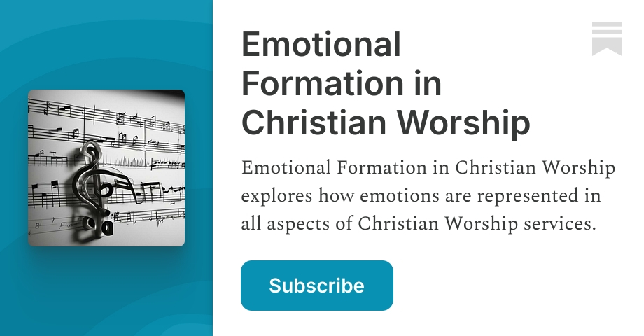 Emotional Formation in Christian Worship | Daniel Jesse | Substack
