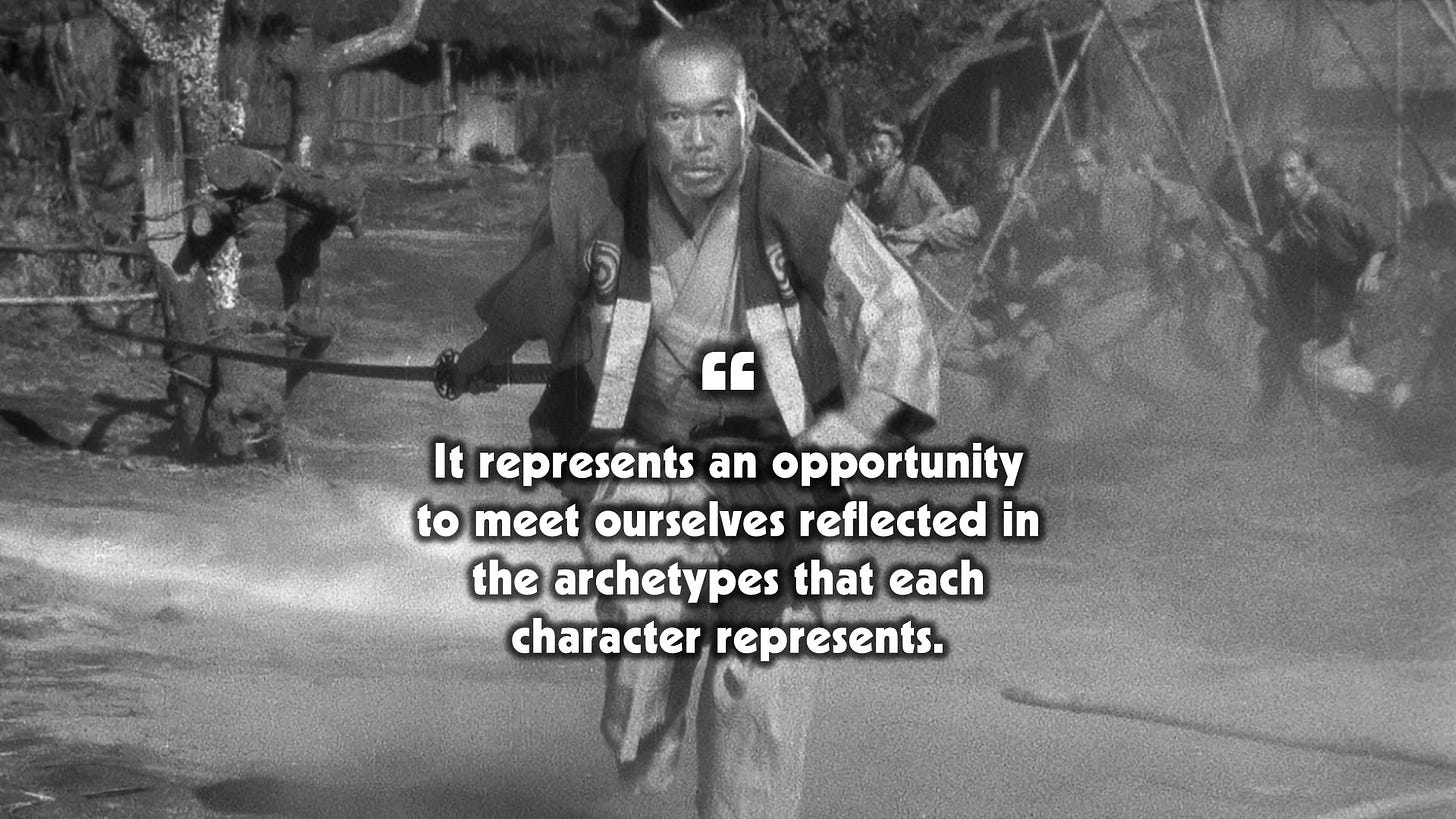 Seven Samurai represents an opportunity to meet ourselves reflected in the virtues and weaknesses that each character represents.