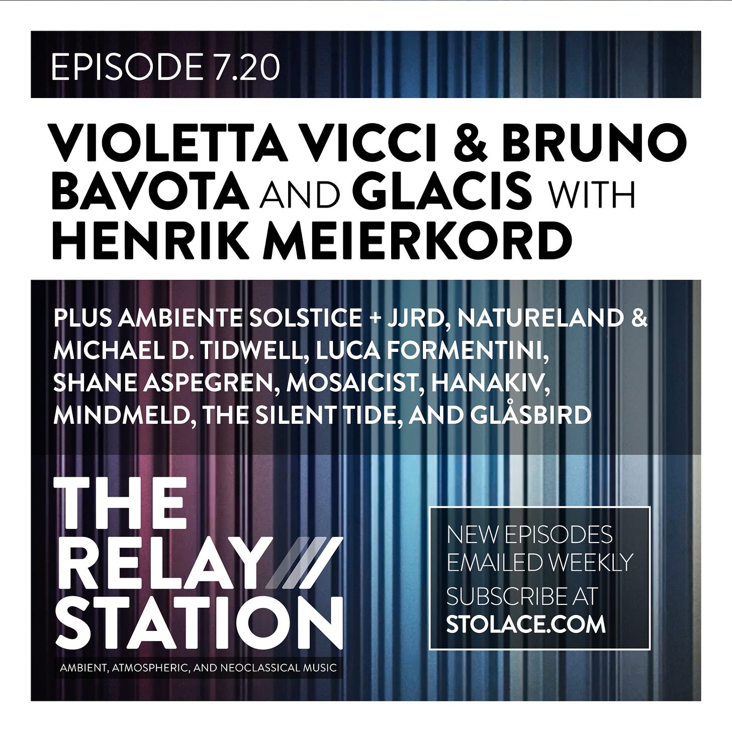 Episode 7.20 /// Featuring Violeta Vicci & Bruno Bavota and Glacis with Henrik Meierkord Plus new music from Ambiente Solstice + JJRD, Natureland & Michael D. Tidwell, Luca Formentini, Shane Aspegren and more Episode 7.20 /// Featuring Violeta Vicci & Bruno Bavota and Glacis with Henrik Meierkord Plus new music from Ambiente Solstice + JJRD, Natureland & Michael D. Tidwell, Luca Formentini, Shane Aspegren and more