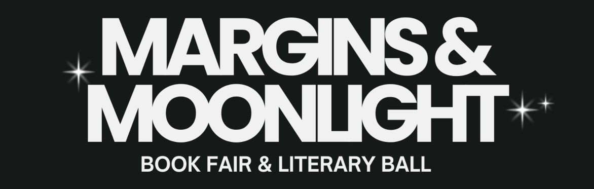 black background. text reads "margins & moonlight: book fair & literary ball"