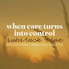 When care turns into control
