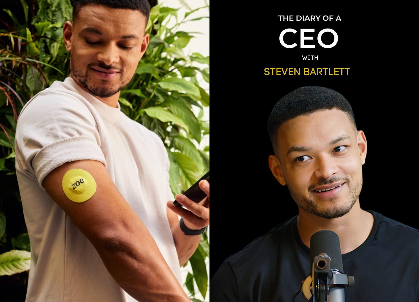 Photo montage promoting The Diary of a CEO podcast hosted by Steven Bartlett. On the right, Mr. Bartlett is in front on a microphone; on the left, he is showing a yellow ZOE patch on his arm and holds a smartphone.