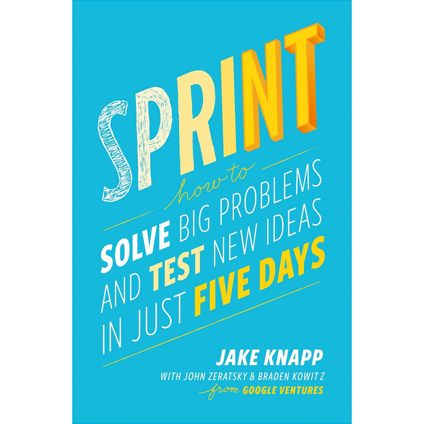 Buy Sprint: How to Solve Big Problems and Test New Ideas in Just 5 Days  Book Online at Low Prices in India | Sprint: How to Solve Big Problems and Test  New