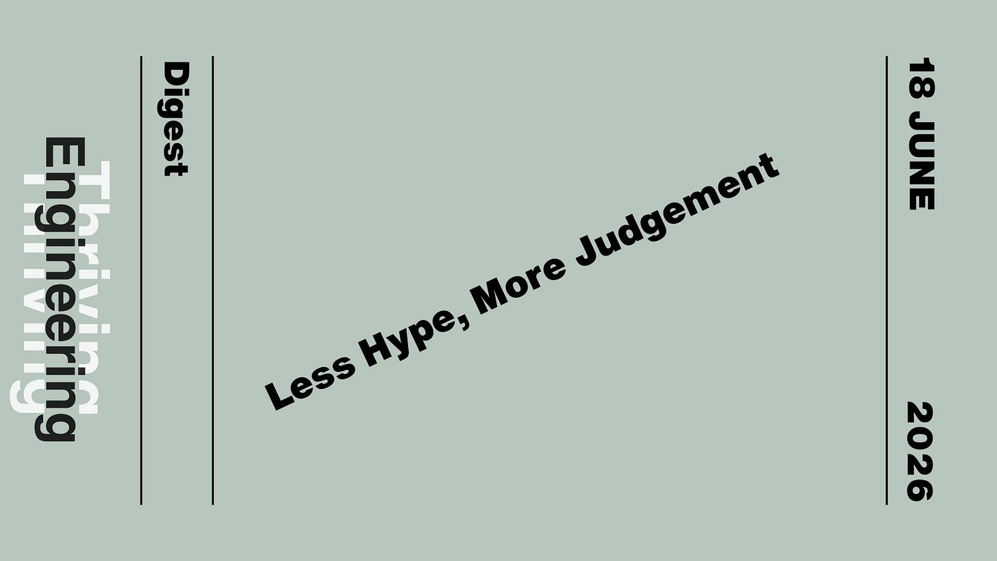Grey graphic reading “Less Hype, More Judgement,” with “Thriving in Engineering Digest” and the date 18 June 2026.